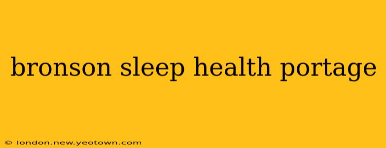 bronson sleep health portage