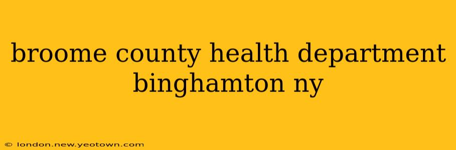 broome county health department binghamton ny