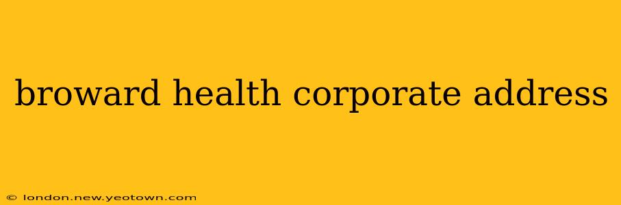 broward health corporate address