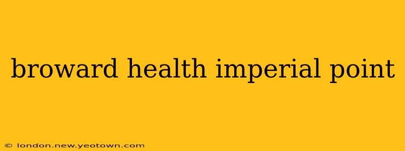 broward health imperial point