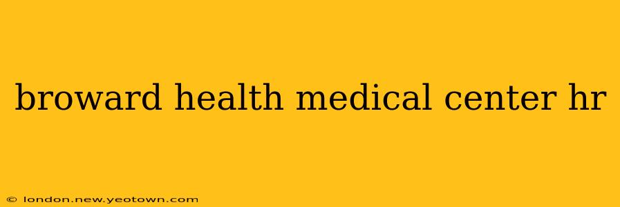broward health medical center hr