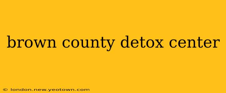 brown county detox center