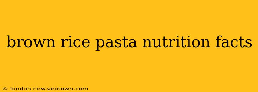 brown rice pasta nutrition facts