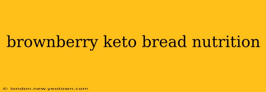 brownberry keto bread nutrition