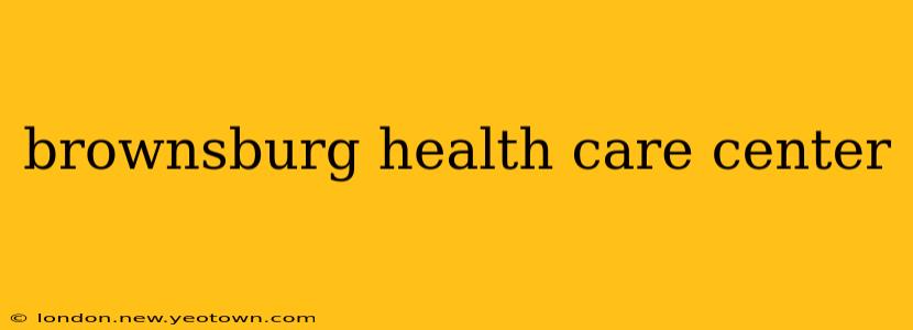 brownsburg health care center