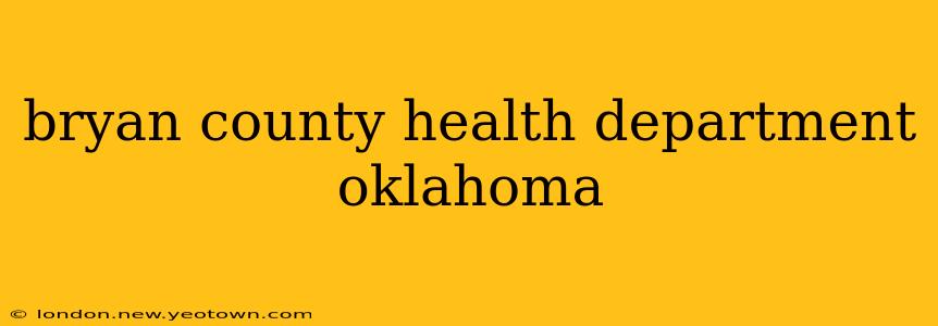 bryan county health department oklahoma
