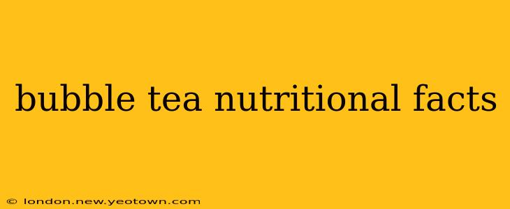 bubble tea nutritional facts