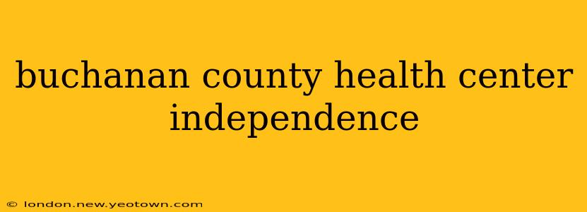 buchanan county health center independence