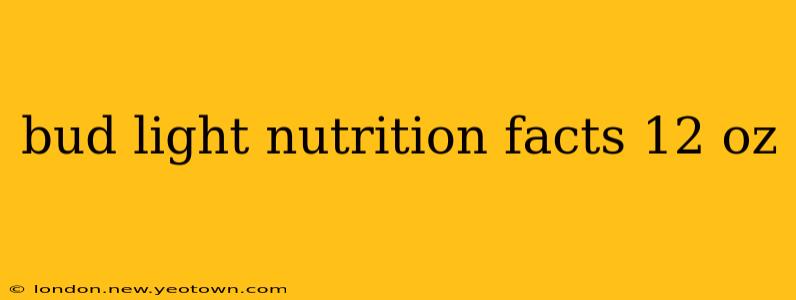 bud light nutrition facts 12 oz