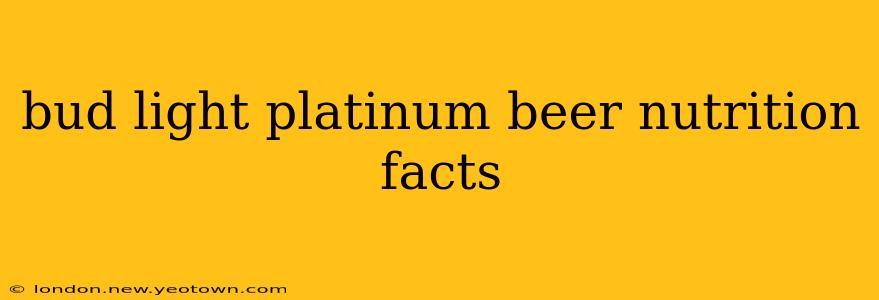 bud light platinum beer nutrition facts