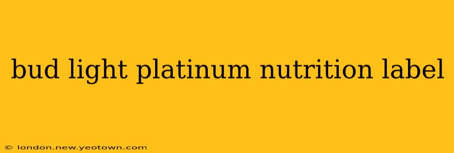 bud light platinum nutrition label
