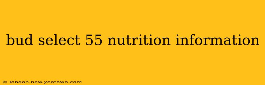 bud select 55 nutrition information