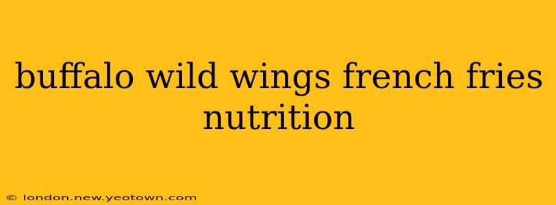 buffalo wild wings french fries nutrition