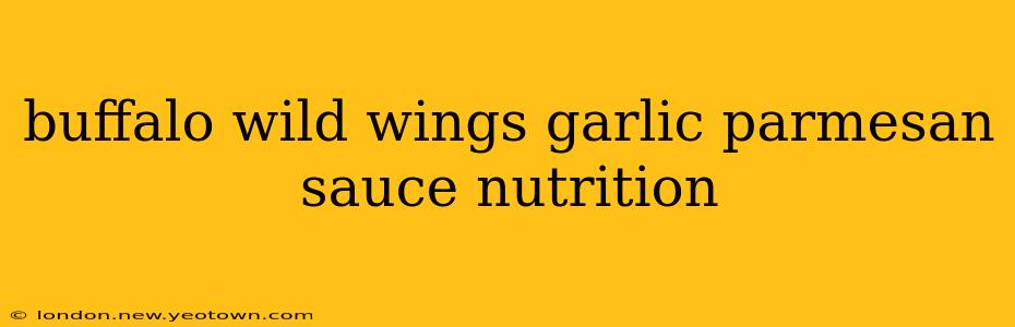 buffalo wild wings garlic parmesan sauce nutrition