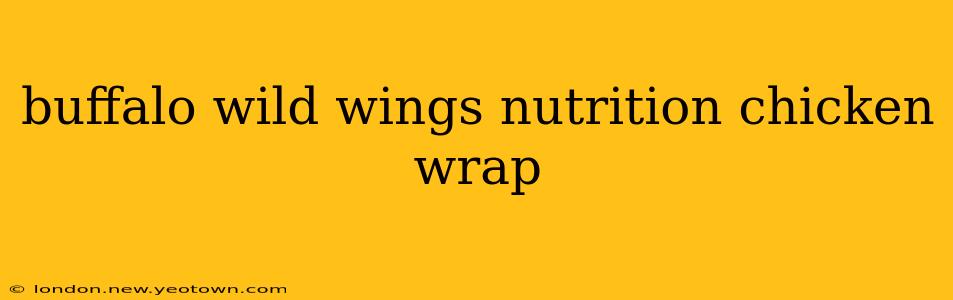 buffalo wild wings nutrition chicken wrap