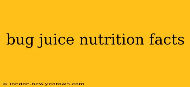 bug juice nutrition facts