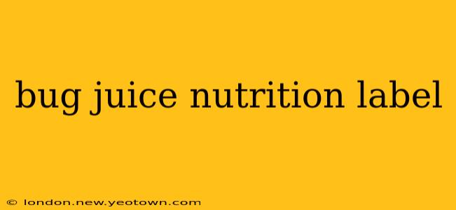 bug juice nutrition label