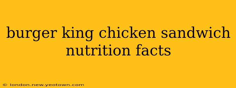 burger king chicken sandwich nutrition facts