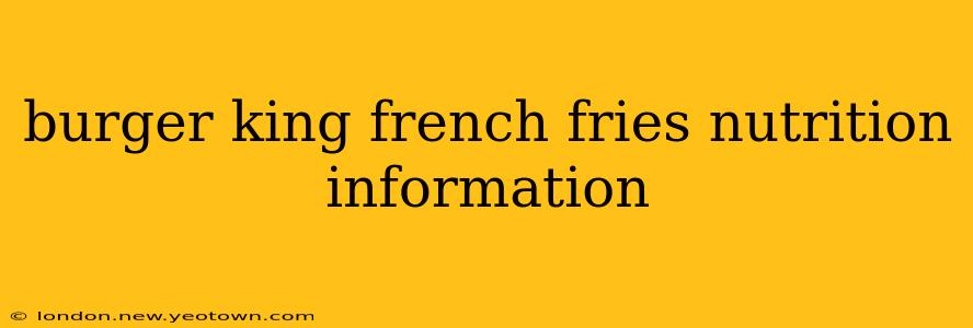 burger king french fries nutrition information