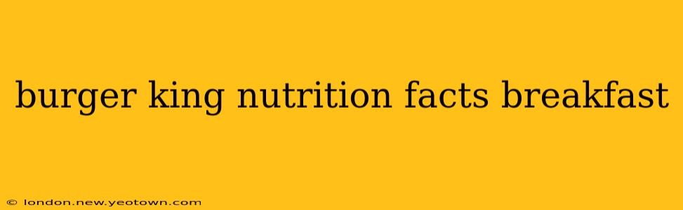 burger king nutrition facts breakfast