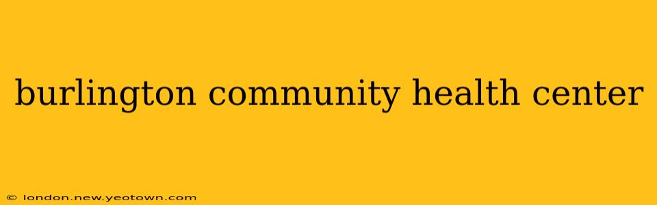 burlington community health center