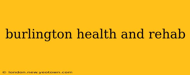 burlington health and rehab