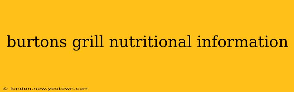 burtons grill nutritional information