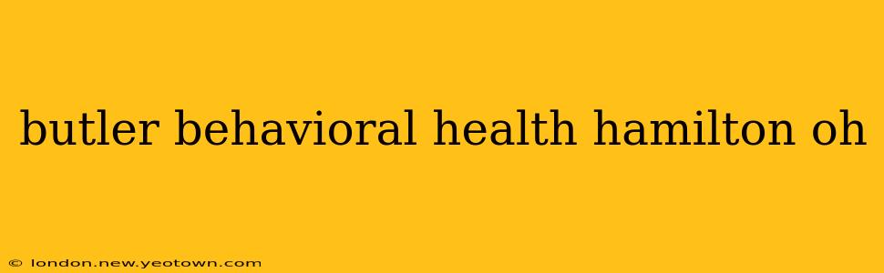 butler behavioral health hamilton oh
