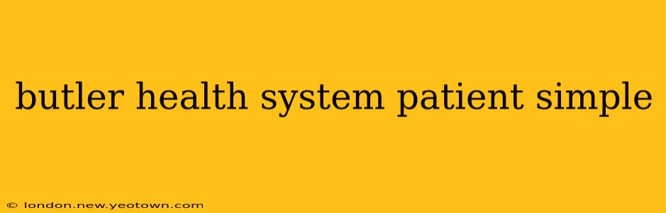 butler health system patient simple