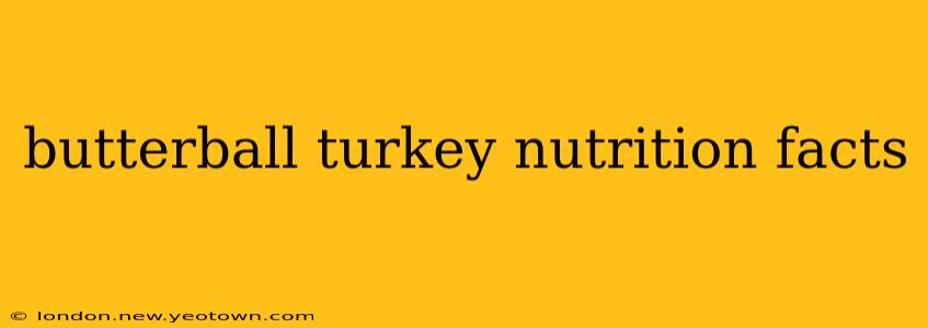butterball turkey nutrition facts