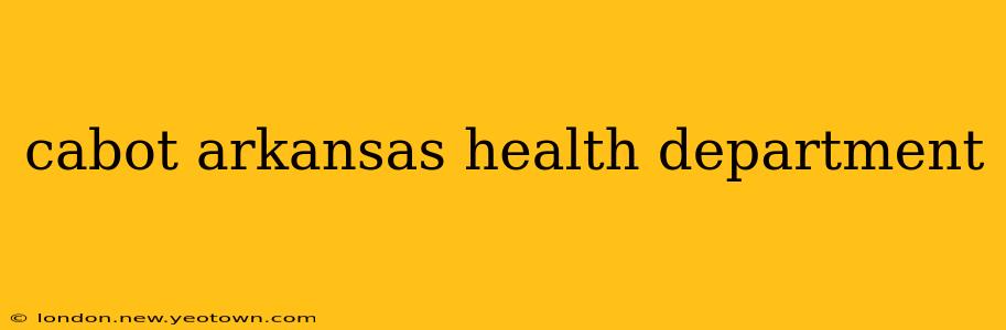 cabot arkansas health department