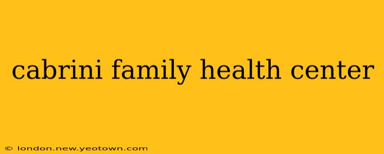 cabrini family health center