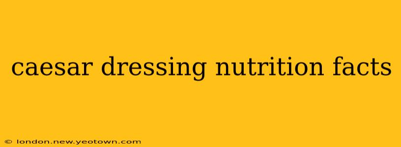 caesar dressing nutrition facts