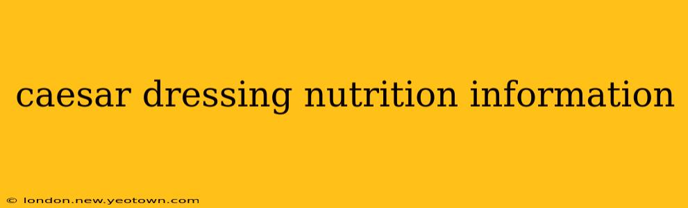 caesar dressing nutrition information