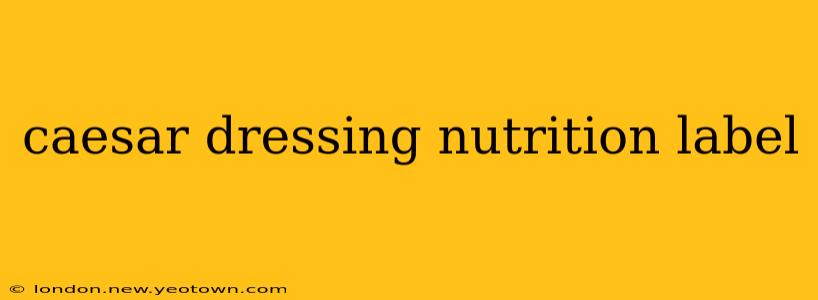 caesar dressing nutrition label