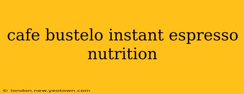 cafe bustelo instant espresso nutrition
