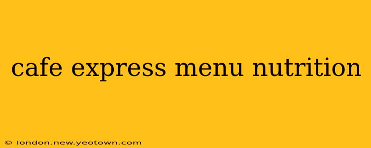 cafe express menu nutrition