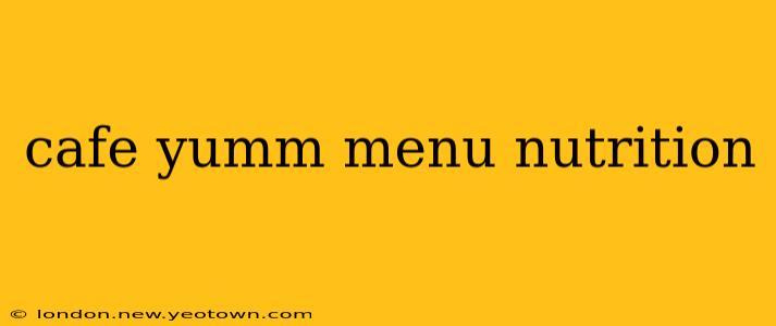 cafe yumm menu nutrition