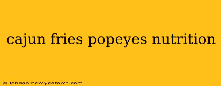 cajun fries popeyes nutrition