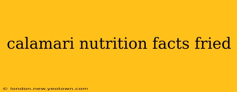 calamari nutrition facts fried