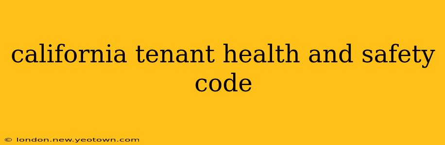 california tenant health and safety code