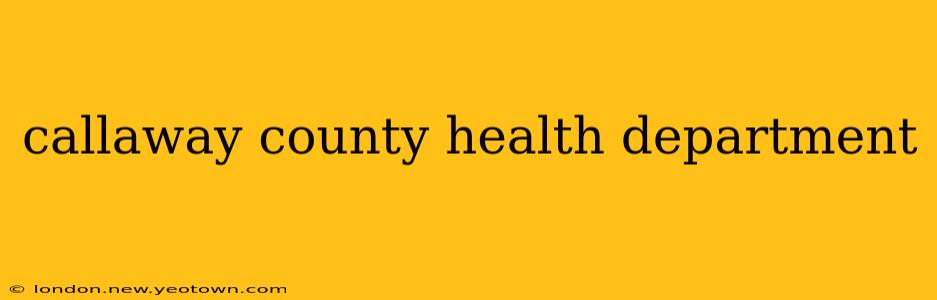 callaway county health department