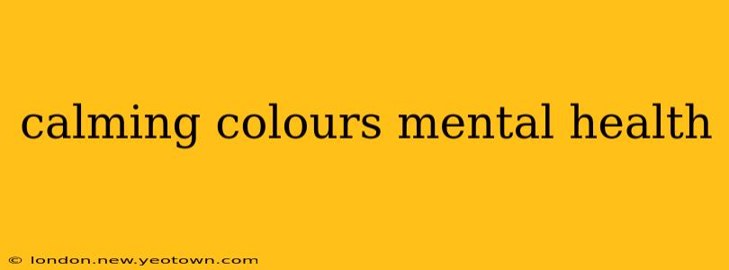 calming colours mental health