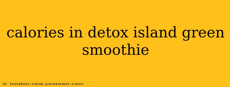 calories in detox island green smoothie