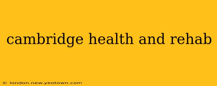 cambridge health and rehab