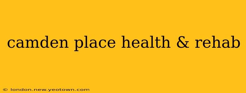 camden place health & rehab