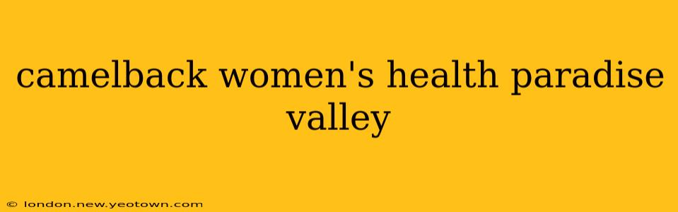 camelback women's health paradise valley