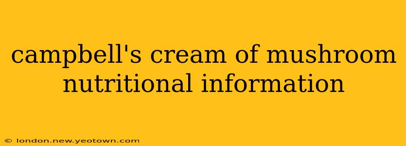campbell's cream of mushroom nutritional information