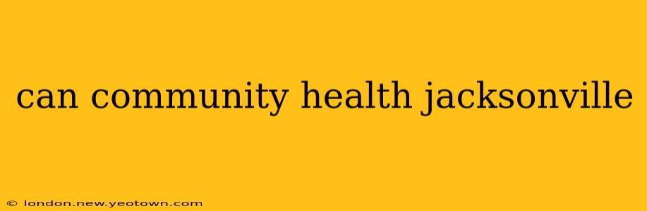 can community health jacksonville