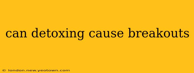 can detoxing cause breakouts